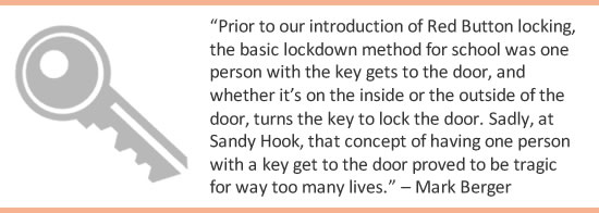 Prior to our introduction of Red Button locking, the basic lockdown method for school was one person with the key gets to the door...